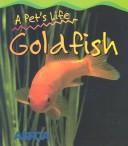 Goldfish (A Pet's Life) by Anita Ganeri