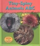 Tiny-Spiny Animals ABC (Tiny-Spiny Animals) by Lola M. Schaefer