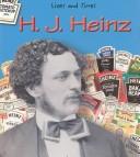 Cover of: H. J. Heinz (Lives and Times (Des Plaines, Ill.).) by Margaret C. Hall