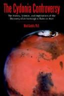 Cover of: The Cydonia Controversy: The History, Science, and Implications of the Discovery of Artificial Structures on Mars