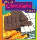 Cover of: How Is Chocolate Made? (How Are Things Made)