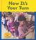 Cover of: Now It's Your Turn