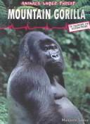 Cover of: Mountain Gorilla: In Danger of Extinction! (Animals Under Threat)