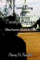 Cover of: A Farm Boy in the Foreign Service: Telling America's Story to the World