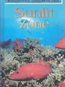 Cover of: Sunlit Zone (Exploring the Oceans)
