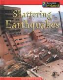 Cover of: Shattering Earthquakes (Spilsbury, Louise. Awesome Forces of Nature.) by Louise Spilsbury, Richard Spilsbury