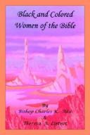 Cover of: Black and Colored Women of the Bible by Bishop Charles K. Aka, Theresa A. Liptrot