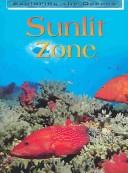 Cover of: Sunlit Zone (Woodward, John, Exploring the Oceans.)