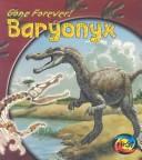 Cover of: Baryonyx (Matthews, Rupert. Gone Forever!,)