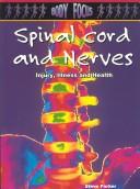 Cover of: Spinal Cord and Nerves: Injury, Illness and Health (Body Focus)