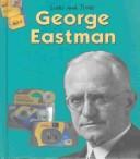 Cover of: George Eastman (Lives and Times)