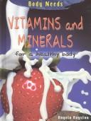 Cover of: Vitamins and Minerals for a Healthy Body by 