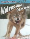 Cover of: Wolves and Other Dogs (Wild Predators) by Andrew Solway