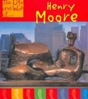 Cover of: Henry Moore (The Life and Work of...)