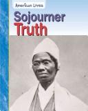 Cover of: Sojourner Truth (American Lives) | Jennifer Blizin Gillis