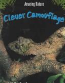 Cover of: Clever Camouflage (Amazing Nature) by John Woodward