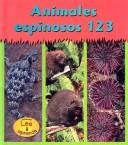 Cover of: Animales Espinosos 123 / Tiny-Spiny Animals 123 by 