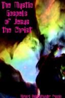 Cover of: The Mystic Gospels of Jesus the Christ