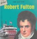 Cover of: Robert Fulton (Lives and Times (Des Plaines, Ill.).)