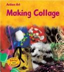 Cover of: Making Collage: Making Collage (Action Art)