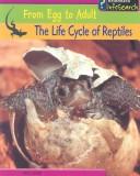Cover of: The Life Cycle of Reptiles (From Egg to Adult)