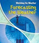 Cover of: Forecasting The Weather (Watching the Weather)