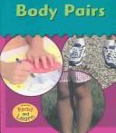 Cover of: Body Pairs (Schaefer, Lola M., It's My Body.)