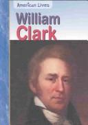 Cover of: William Clark (American Lives (Heinemann Library (Firm)).) | 