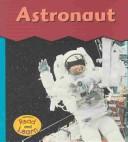Cover of: Astronaut (This Is What I Want to Be)