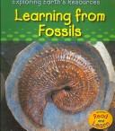 Cover of: Learning from Fossils (Exploring Earth's Resources)