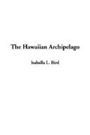 Cover of: The Hawaiian Archipelago by Isabella L. Bird, Isabella L. Bird