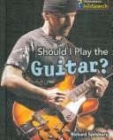 Cover of: Should I Play the Guitar? (Learning Musical Instruments)