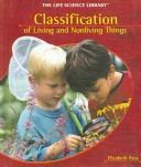 Cover of: Classification: of Living and Nonliving Things (The Life Science Library)