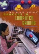 Cover of: Careers in Computer Gaming (Cutting-Edge Careers) by 