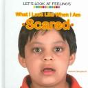 Cover of: What I Look Like When I Am Scared (Let's Look at Feelings)