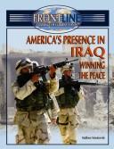 Cover of: America's Presence in Iraq: Winning The Peace (Frontline Coverage of Current Events)