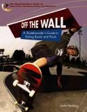 Cover of: Off The Wall: A Skateboarder's Guide To Riding Bowls And Pools (Skateboarder's Guide to Skate Parks, Half-Pipes, Bowls, and Obstacles)