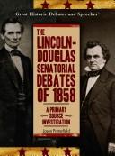 Cover of: The Lincoln-Douglas Senatorial Debates of 1858 by Jason Porterfield, Jason Porterfield