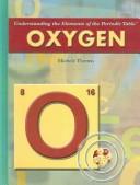 Cover of: Oxygen (Understanding the Elements of the Periodic Table)