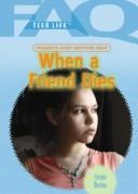 Cover of: Frequently Asked Questions About When a Friend Dies (Faq: Teen Life)