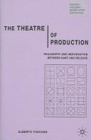Cover of: The theatre of producation: philosophy and individuation bewteen Kand and Deleuze