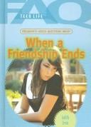 Cover of: Frequently Asked Questions About When a Friendship Ends (Faq: Teen Life)