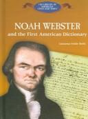 Noah Webster and the First American Dictionary (The Library of American Lives & Times) by Luisanna Fodde Melis