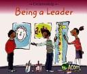 Cover of: Being a Leader (Citizenship) by 
