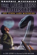 Cover of: Lock Ness Monster, the Lake Erie Monster, And Champ of Lake Champlain (Graphic Mysteries)