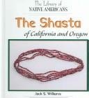 Cover of: The Shasta of California And Oregon (Library of Native Americans of California) by Jack S. Williams
