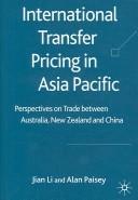 Cover of: International Transfer Pricing: Perspectives on Trade Between Australia, New Zealand and China