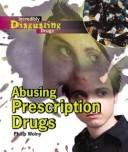 Cover of: Abusing Prescription Drugs (Incredibly Disgusting Drugs)