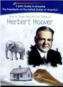 Cover of: How to draw the life and times of Herbert Hoover by Natashya Wilson