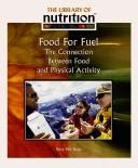 Cover of: Food For Fuel: The Connection Between Food And Physical Activity (Library of Nutrition)